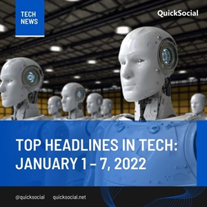 Top Headlines in Tech: January 1 – 7, 2022